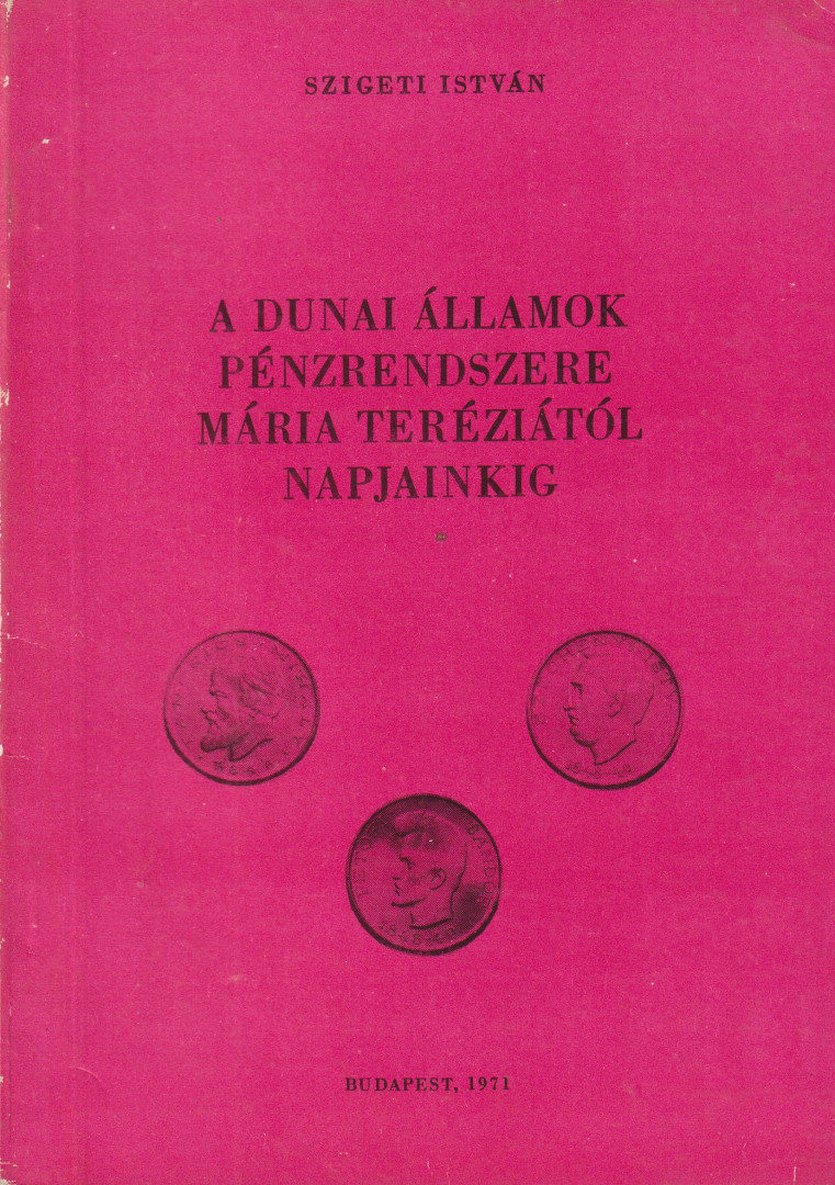 A Dunai államok pénzrendszere Mária Teréziától napjainkig