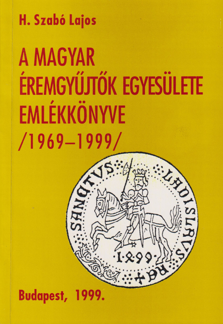 A Magyar Éremgyűjtők Egyesülete Emlékkönyve 1969-1999.