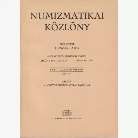NUMIZMATIKA KÖZLÖNY  LXXII-LXXIII. Évfoly. 1973-1974