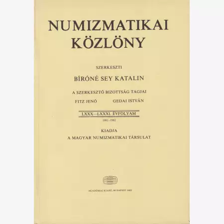 NUMIZMATIKA KÖZLÖNY  LXXX-LXXXI. Évfoly. 1981-1982