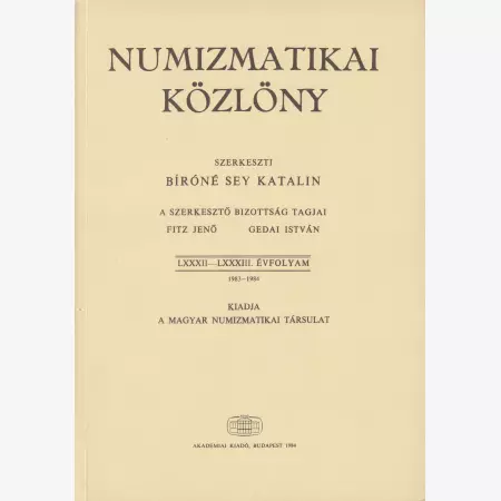NUMIZMATIKA KÖZLÖNY  LXXXII-LXXXIII. Évfoly. 1983-1984