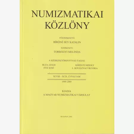 NUMIZMATIKA KÖZLÖNY  XCVIII-XCIX. Évfoly. 1999-2000