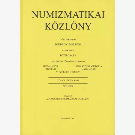 NUMIZMATIKA KÖZLÖNY  CIV-CV. Évfoly. 2005-2006