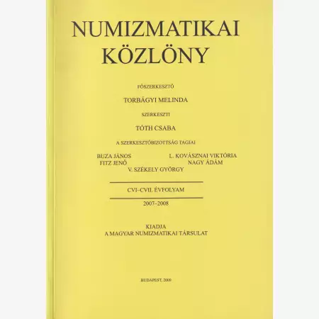 NUMIZMATIKA KÖZLÖNY  CVI-CVII. Évfoly. 2007-2008