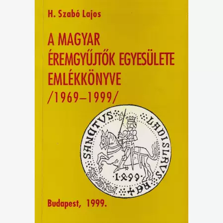A Magyar Éremgyűjtők Egyesülete Emlékkönyve 1969-1999.
